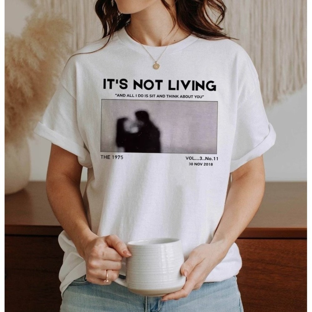 Vintage The 1975 It_s Not Living , Still At Their Very Best Tour T-shirt